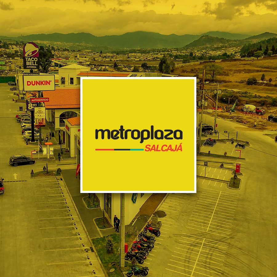 METROPLAZA SALCAJÁ